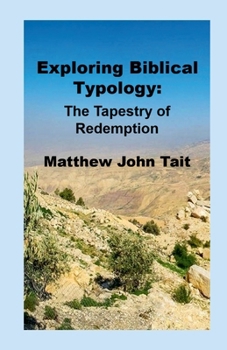 Paperback Exploring Biblical Typology: The Tapestry of Redemption Book