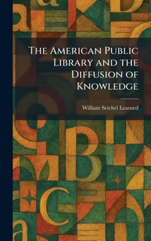 Hardcover The American Public Library and the Diffusion of Knowledge Book