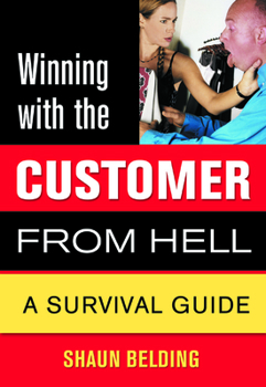 Paperback Winning with the Customer from Hell: A Survival Guide Book