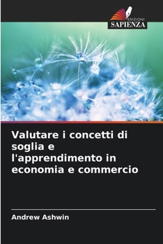 Paperback Valutare i concetti di soglia e l'apprendimento in economia e commercio [Italian] Book