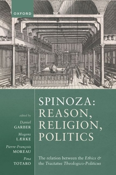 Hardcover Spinoza: Reason, Religion, Politics: The Relation Between the Ethics and the Tractatus Theologico-Politicus Book