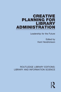 Paperback Creative Planning for Library Administration: Leadership for the Future Book