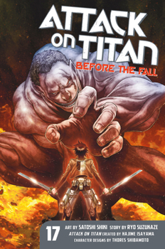 Attack on Titan: Before the Fall, Vol. 17 - Book #17 of the  Before the Fall [Shingeki no Kyojin: Before the Fall] - Manga