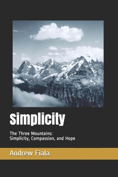 Paperback Simplicity: The Three Mountains: Simplicity, Compassion, and Hope (Black and White) Book