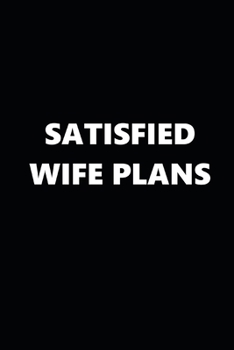 2020 Daily Planner Funny Theme Satisfied Wife Plans Black White 388 Pages: 2020 Planners Calendars Organizers Datebooks Appointment Books Agendas