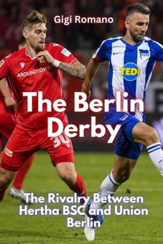 Paperback The Berlin Derby: The Rivalry Between Hertha BSC and Union Berlin Book