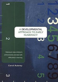 Developmental Approach to Early Numeracy: Helping to Raise Children's Achievements and Deal With Difficulties in Learning