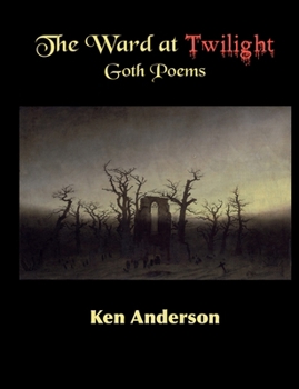 The Ward at Twilight: Goth Poems