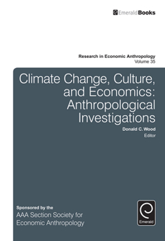 Hardcover Climate Change, Culture, and Economics: Anthropological Investigations Book