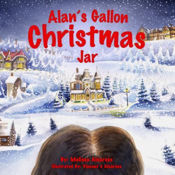Paperback Alan's Gallon Christmas Jar: Children’s Christmas Books for Ages 3-8: A Heartwarming Holiday Tale About the Importance of Kindness and Friendship Book