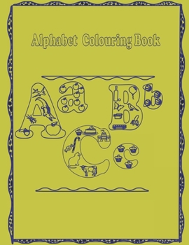 Paperback Alphabet Colouring Book: Alphabets to colour with images beginning with the alphabet Book