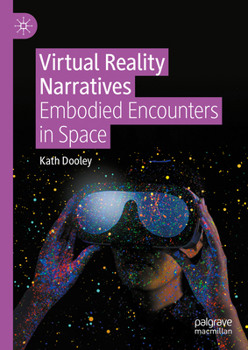 Hardcover Virtual Reality Narratives: Embodied Encounters in Space Book