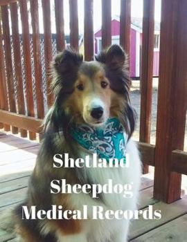 Paperback Shetland Sheepdog Medical Records: Track Medications, Vaccinations, Vet Visits and More Book