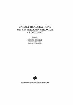Catalytic Oxidations with Hydrogen Peroxide as Oxidant (Catalysis by Metal Complexes, Volume 9)