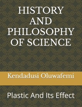 Paperback History and Philosophy of Science: Plastic And Its Effect Book