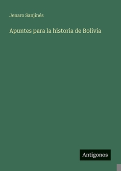 Paperback Apuntes para la historia de Bolivia [Spanish] Book
