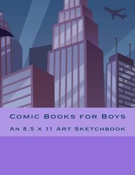 Paperback Comic Books for Boys: An 8.5 x 11 Art Sketchbook Book