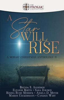 Paperback A Star Will Rise: A Mosaic Christmas Anthology II Book