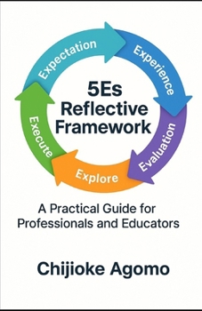 Paperback The 5Es Reflective Framework: A Practical Guide for Professionals and Educators Book