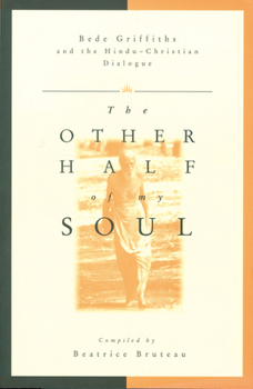 Paperback Other Half of My Soul: Bede Griffiths and the Hindu-Christian Dialogue Book