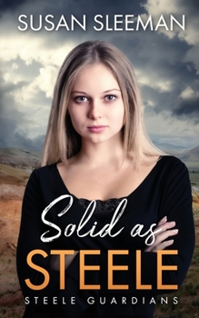 Solid as Steele: - Book #5 of the Steele Guardians