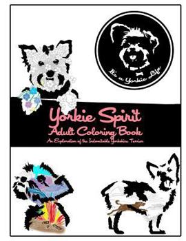 Paperback Yorkie Spirit Adult Coloring Book: An Exploration of the Indomitable Yorkshire Terrier Book