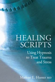 Hardcover Healing Scripts: Using Hypnosis to Treat Trauma and Stress Book