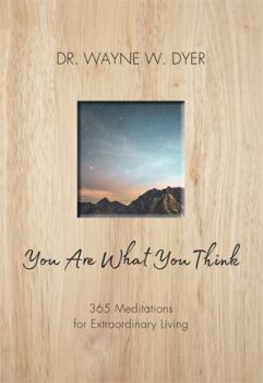 Paperback You Are What You Think: 365 Meditations for Extraordinary Living Book