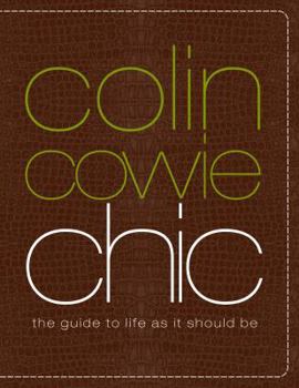 Hardcover Colin Cowie Chic: The Guide to Life as It Should Be Book