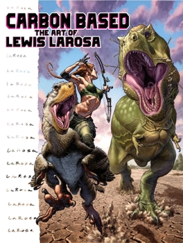 Hardcover Carbon Based: The Art of Lewis LaRosa Book