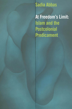Hardcover At Freedom's Limit: Islam and the Postcolonial Predicament Book