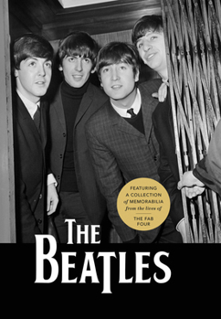 Hardcover The Beatles: Featuring a Collection of Memorabilia from the Lives of the Fab Four Book