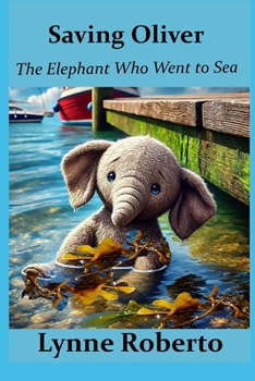 Paperback Saving Oliver: The Elephant Who Went to Sea Book