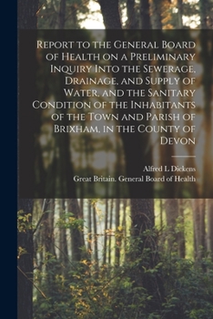 Paperback Report to the General Board of Health on a Preliminary Inquiry Into the Sewerage, Drainage, and Supply of Water, and the Sanitary Condition of the Inh Book