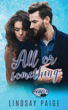 All or Something - Book #9 of the Carolina Rebels