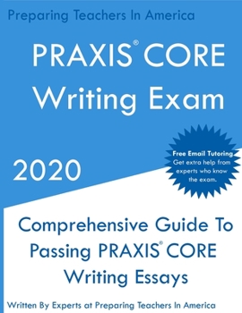 Paperback PRAXIS CORE Writing Exam: Comprehensive Guide To Helping Write Passing PRAXIS Writing CORE Essays Book