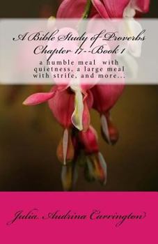 Paperback A Bible Study of Proverbs Chapter 17--Book 1 Book