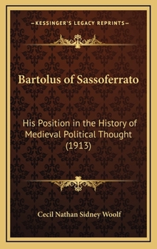 Hardcover Bartolus of Sassoferrato: His Position in the History of Medieval Political Thought (1913) Book