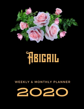 2020 Weekly & Monthly Planner: Abigail...This Beautiful Planner is for You-Reach Your Goals / Journal for Women & Teen Girls / Dreams Tracker & Goals ... Agenda Schedule Organizer / 8,5 x 11 inch