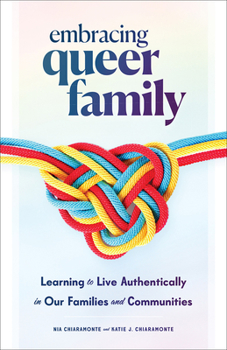 Hardcover Embracing Queer Family: Learning to Live Authentically in Our Families and Communities Book