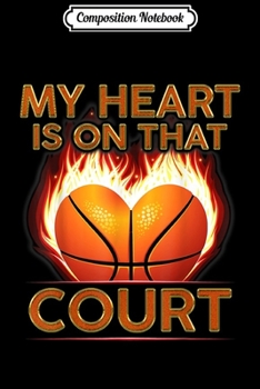 Paperback Composition Notebook: My Heart Is On That Cour Basketball Mom Dad Gift Journal/Notebook Blank Lined Ruled 6x9 100 Pages Book