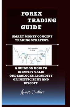 Paperback Forex Trading Guide: A Guide on How to Identify Valid Orderblock, Inefficiency, Wycoff Book