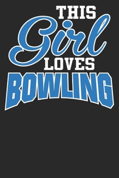 Paperback This Girl Loves Bowling: Bowling Gifts for women. This Bowling Notebook or Bowling Journal is 6x9in with 100 lined ruled pages and a cool ... B Book