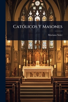 CatÃ3licos Y Masones (Spanish Edition)