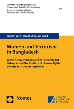Women and Terrorism in Bangladesh: Why Women Join Militant Islamist Groups and What Roles They Play in Them