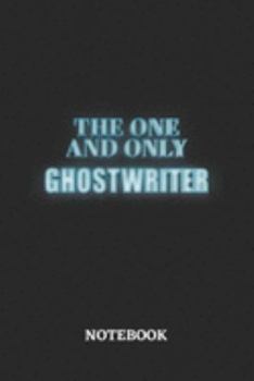 The One And Only Ghostwriter Notebook: 6x9 inches - 110 ruled, lined pages • Greatest Passionate working Job Journal • Gift, Present Idea