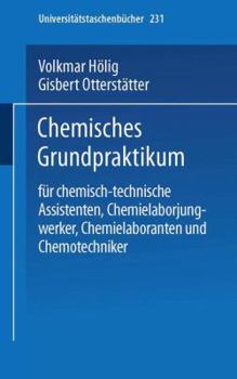 Paperback Chemisches Grundpraktikum: Für Chemisch-Technische Assistenten, Chemielaborjungwerker, Chemielaboranten Und Chemotechniker [German] Book