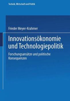 Innovationsokonomie Und Technologiepolitik: Forschungsansatze Und Politische Konsequenzen (Technik, Wirtschaft Und Politik, Vol 1)