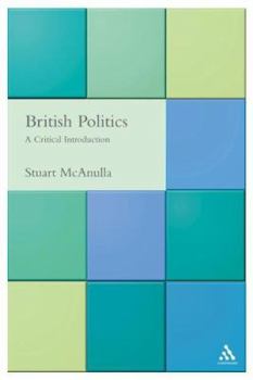 Hardcover British Politics: A Critical Introduction Book