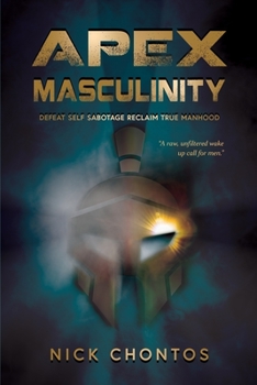 Paperback Apex Masculinity: Defeat Self Sabotage Reclaim True Manhood Book